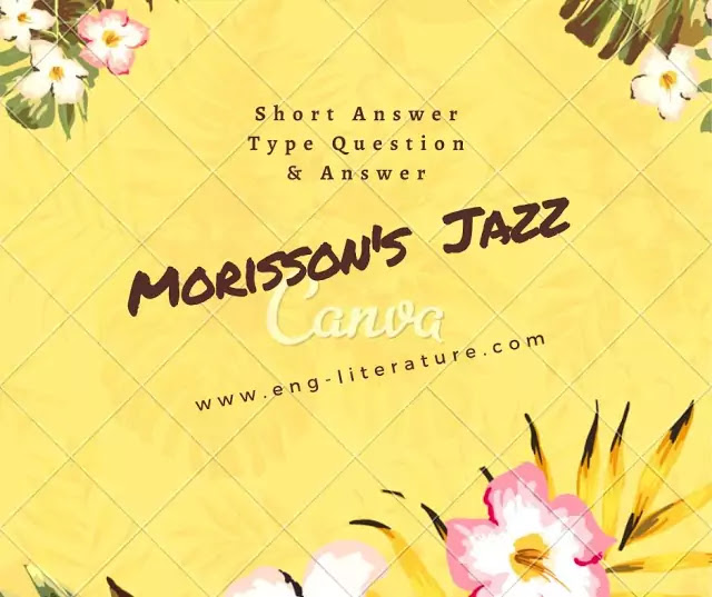 19 Important Short Answer Type Questions & Answers from Toni Morrison's "Jazz"
